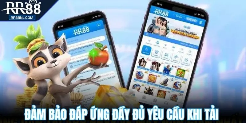 Đảm bảo đáp ứng đầy đủ yêu cầu khi tải app RR88