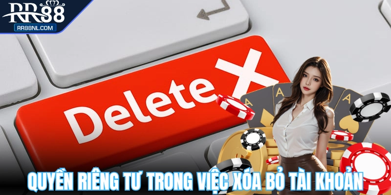 Quyền riêng tư trong việc hủy bỏ tài khoản