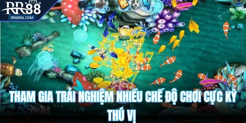 Tham gia trải nghiệm nhiều chế độ chơi cực kỳ thú vị