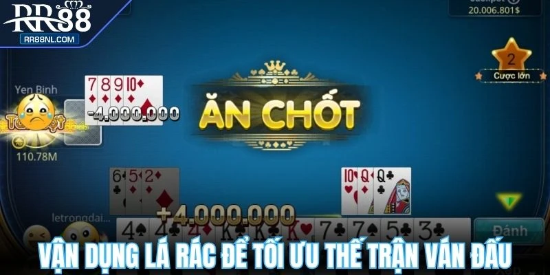 Vận dụng lá rác để tối ưu thế trận ván đấu